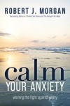 Calm Your Anxiety - Winning the Fight Against Worry